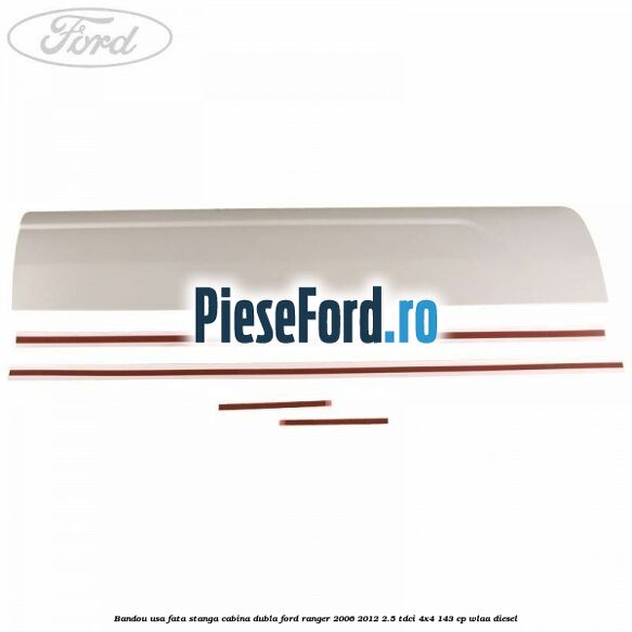 Bandou usa fata stanga cabina dubla Ford Ranger 2006-2012 2.5 TDCi 4x4 143 cp WLAA diesel