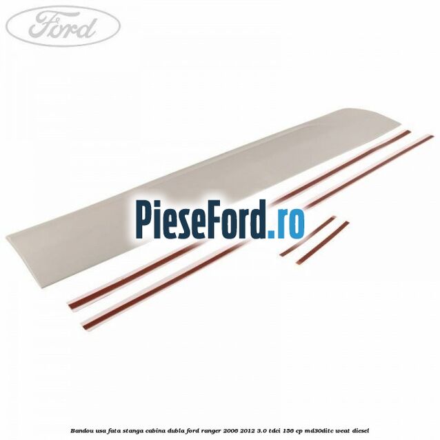 Bandou usa fata stanga cabina dubla Ford Ranger 2006-2012 3.0 TDCi 156 cp MD30DITC, WEAT diesel