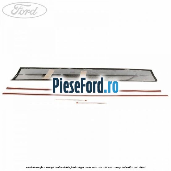 Bandou usa fata stanga cabina dubla Ford Ranger 2006-2012 3.0 TDCi 4x4 156 cp MD30DITC, WEC diesel