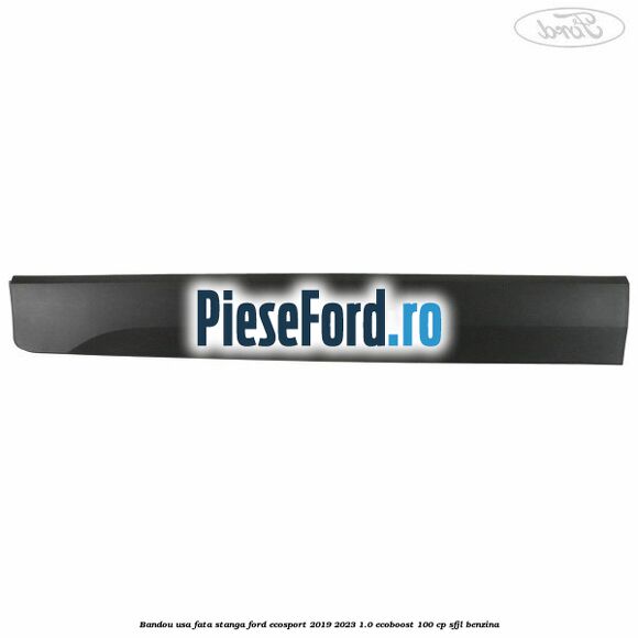 Bandou usa fata stanga Ford EcoSport 2019-2023 1.0 EcoBoost 100 cp Bandou usa fata stanga Ford EcoSport 2019-2023 1.0 EcoBoost 100 cp SFJL benzina