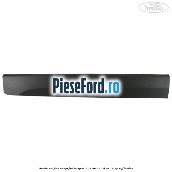 Bandou usa fata stanga Ford EcoSport 2019-2023 1.5 Ti-VCT 122 cp XZJF benzina