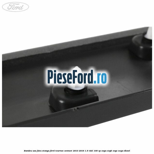 Bandou usa fata stanga Ford Tourneo Connect 2013-2018 1.5 TDCi 100 cp XVGA, XVGB, XVGC, XXGA diesel