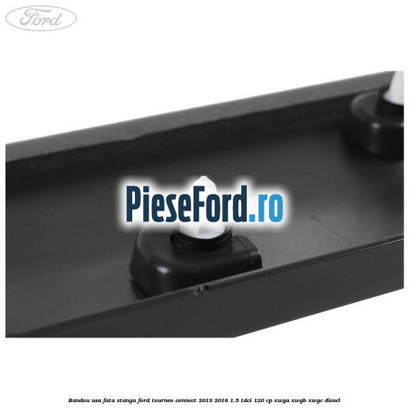 Bandou usa fata stanga Ford Tourneo Connect 2013-2018 1.5 TDCi 120 cp Bandou usa fata stanga Ford Tourneo Connect 2013-2018 1.5 TDCi 120 cp XWGA, XWGB, XWGC diesel