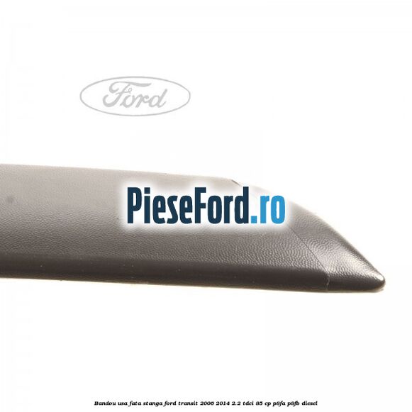 Bandou usa fata stanga Ford Transit 2006-2014 2.2 TDCi 85 cp Bandou usa fata stanga Ford Transit 2006-2014 2.2 TDCi 85 cp P8FA, P8FB diesel