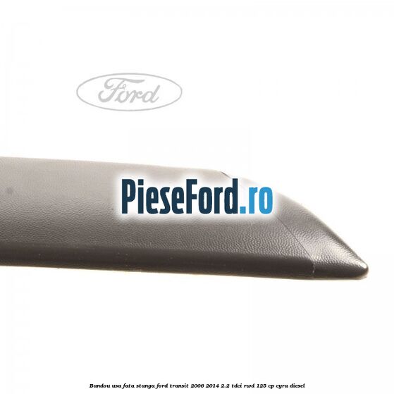 Bandou usa fata stanga Ford Transit 2006-2014 2.2 TDCi RWD 125 cp Bandou usa fata stanga Ford Transit 2006-2014 2.2 TDCi RWD 125 cp CYRA diesel