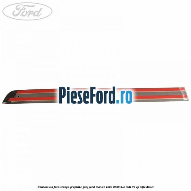 Bandou usa fata stanga graphite grey Ford Transit 2000-2006 2.4 TDdi 90 cp D2FE diesel