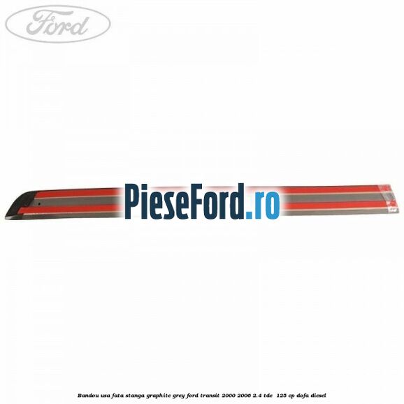Bandou usa fata stanga graphite grey Ford Transit 2000-2006 2.4 TDE  125 cp DOFA diesel