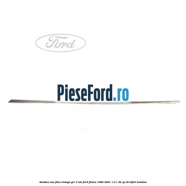 Bandou usa fata stanga gri 3 usi Ford Fiesta 1996-2001 1.0 i 52 cp ZH10JRB benzina