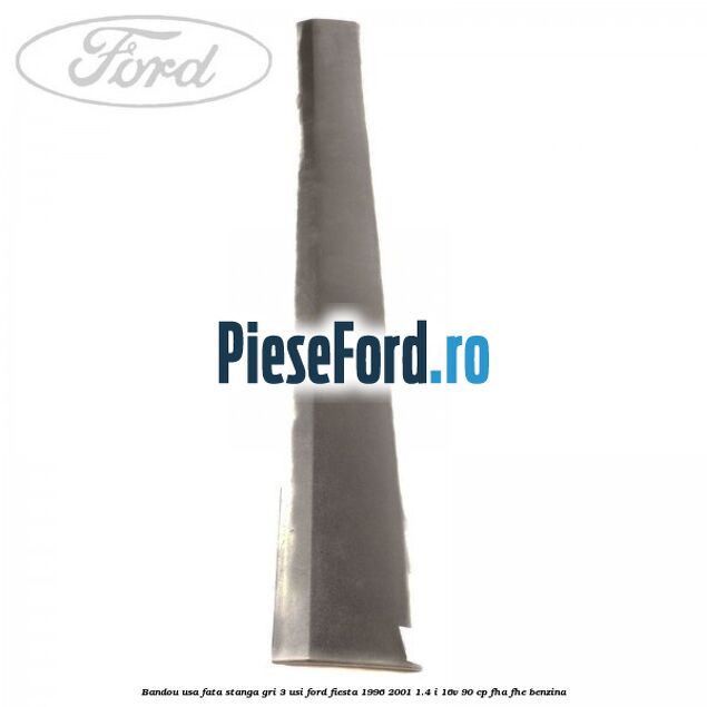 Bandou usa fata stanga gri 3 usi Ford Fiesta 1996-2001 1.4 i 16V 90 cp FHA, FHE benzina