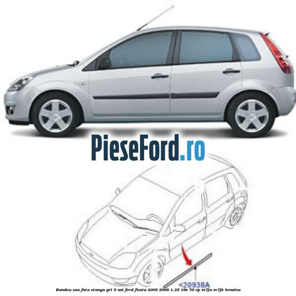 Bandou usa fata stanga gri 5 usi Ford Fiesta 2005-2008 1.25 16V 70 cp M7JA, M7JB benzina