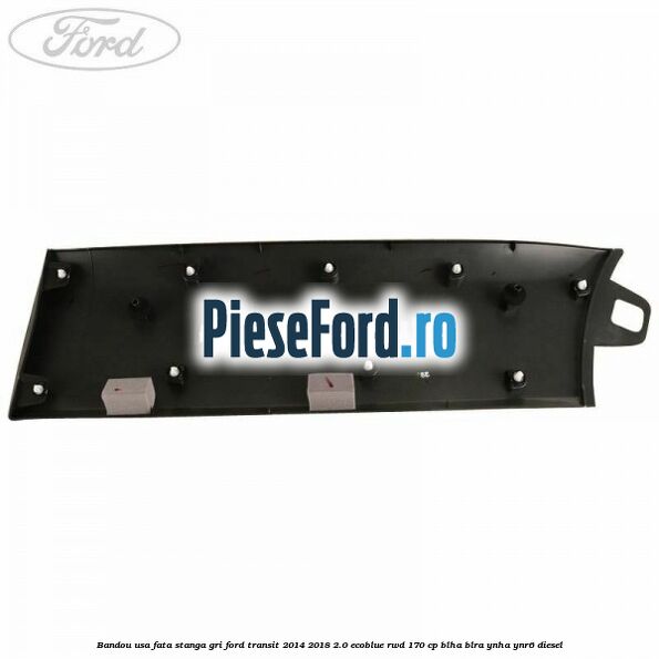 Bandou usa fata stanga gri Ford Transit 2014-2018 2.0 EcoBlue RWD 170 cp Bandou usa fata stanga gri Ford Transit 2014-2018 2.0 EcoBlue RWD 170 cp BLHA, BLRA, YNHA, YNR6 diesel