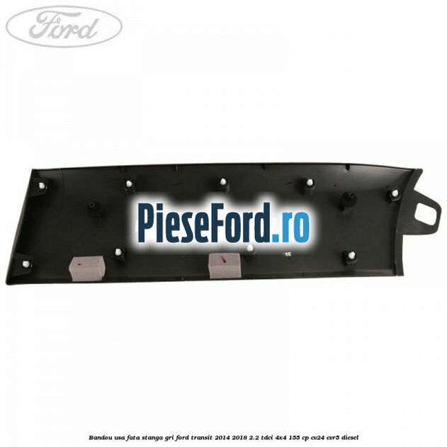 Bandou usa fata stanga gri Ford Transit 2014-2018 2.2 TDCi 4x4 155 cp CV24, CVR5 diesel