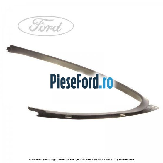 Bandou usa fata stanga interior superior Ford Mondeo 2008-2014 1.6 Ti 110 cp RHBA benzina