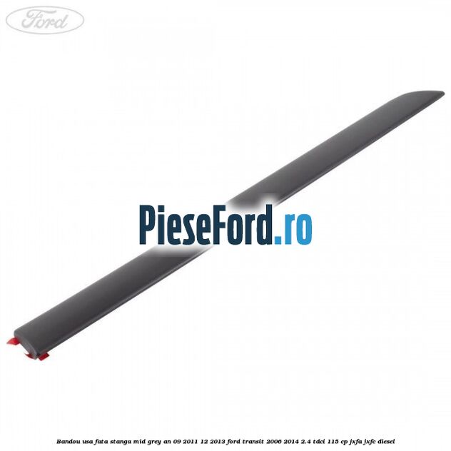 Bandou usa fata stanga mid grey an 09/2011-12/2013 Ford Transit 2006-2014 2.4 TDCi 115 cp Bandou usa fata stanga mid grey an 09/2011-12/2013 Ford Transit 2006-2014 2.4 TDCi 115 cp JXFA, JXFC diesel