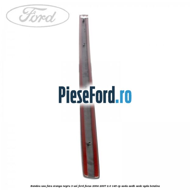 Bandou usa fata stanga negru 3 usi Ford Focus 2004-2007 2.0 145 cp AODA, AODB, AODE, SYDA benzina
