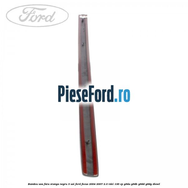 Bandou usa fata stanga negru 3 usi Ford Focus 2004-2007 2.0 TDCi 136 cp G6DA, G6DB, G6DD, G6DG diesel