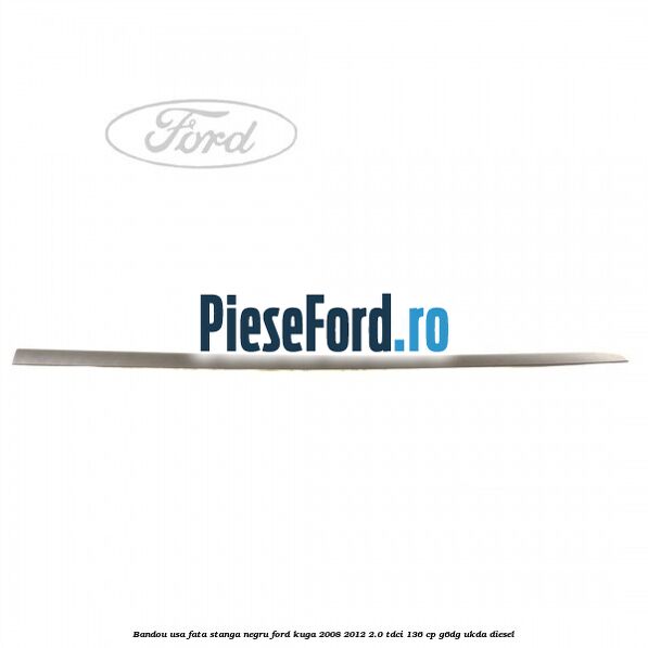 Bandou usa fata stanga negru Ford Kuga 2008-2012 2.0 TDCi 136 cp G6DG, UKDA diesel