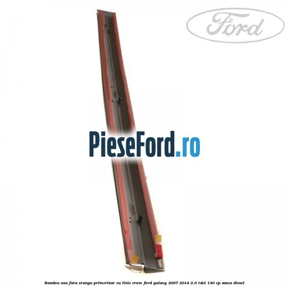 Bandou usa fata stanga primerizat cu linie crom Ford Galaxy 2007-2014 2.0 TDCi 130 cp Bandou usa fata stanga primerizat cu linie crom Ford Galaxy 2007-2014 2.0 TDCi 130 cp AZWA diesel