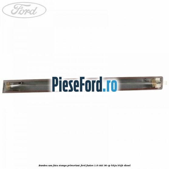 Bandou usa fata stanga primerizat Ford Fusion 1.6 TDCi 90 cp HHJA, HHJB diesel