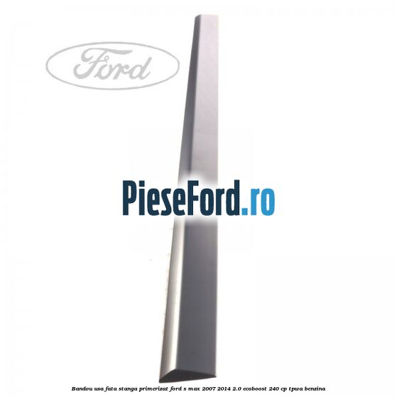 Bandou usa fata stanga primerizat Ford S-Max 2007-2014 2.0 EcoBoost 240 cp TPWA benzina