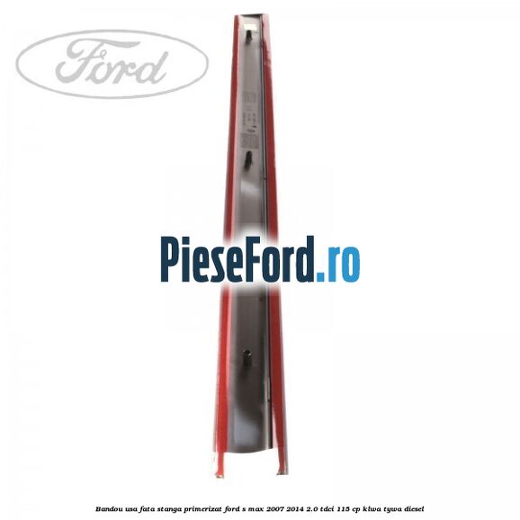 Bandou usa fata stanga primerizat Ford S-Max 2007-2014 2.0 TDCi 115 cp KLWA, TYWA diesel