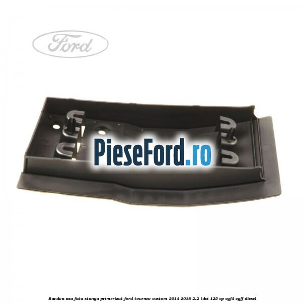 Bandou usa fata stanga primerizat Ford Tourneo Custom 2014-2018 2.2 TDCi 125 cp CYF4, CYFF diesel