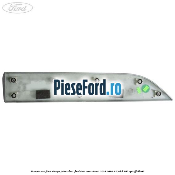 Bandou usa fata stanga primerizat Ford Tourneo Custom 2014-2018 2.2 TDCi 155 cp CVFF diesel