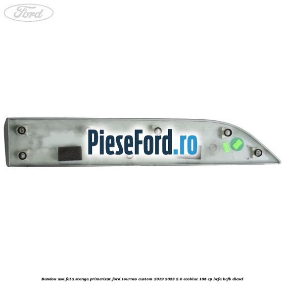 Bandou usa fata stanga primerizat Ford Tourneo Custom 2019-2023 2.0 EcoBlue 185 cp BCFA, BCFB diesel
