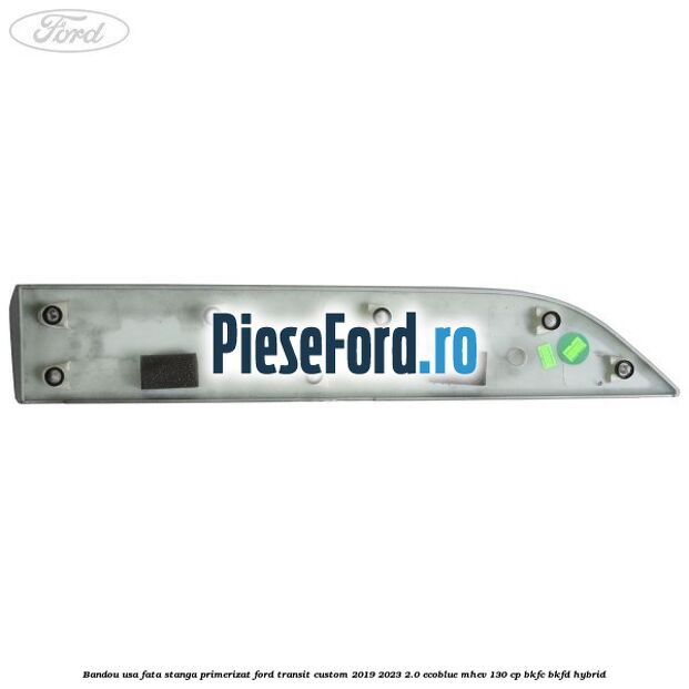 Bandou usa fata stanga primerizat Ford Transit Custom 2019-2023 2.0 EcoBlue mHEV 130 cp BKFC, BKFD Hybrid