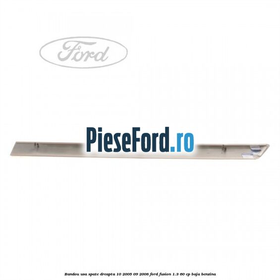 Bandou usa spate dreapta 10/2005-09/2008 Ford Fusion 1.3 60 cp Bandou usa spate dreapta 10/2005-09/2008 Ford Fusion 1.3 60 cp BAJA benzina
