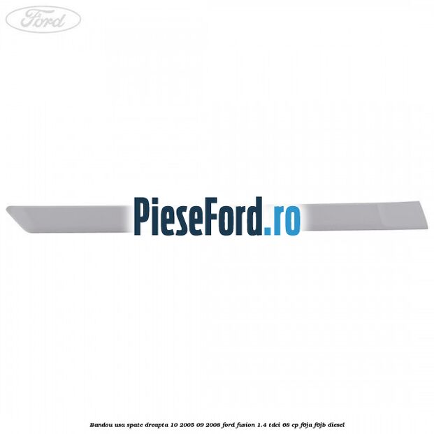 Bandou usa spate dreapta 10/2005-09/2008 Ford Fusion 1.4 TDCi 68 cp F6JA, F6JB diesel