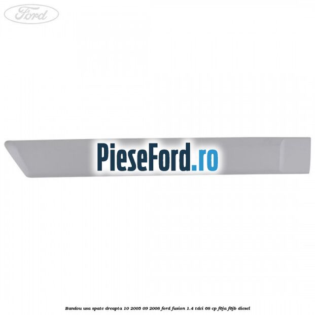 Bandou usa spate dreapta 10/2005-09/2008 Ford Fusion 1.4 TDCi 68 cp F6JA, F6JB diesel