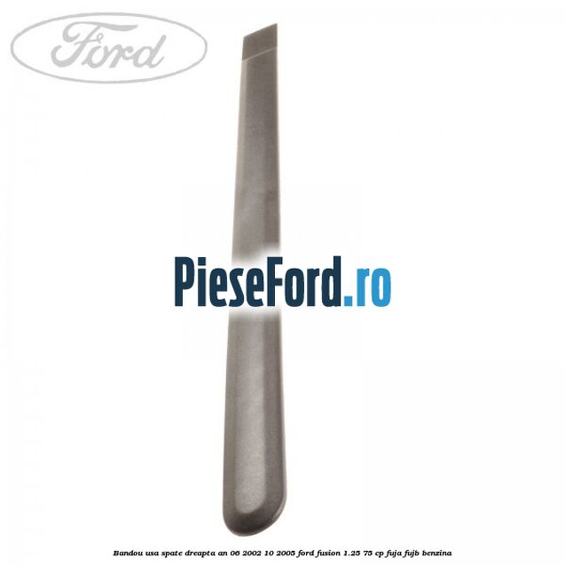 Bandou usa spate dreapta an 06/2002-10/2005 Ford Fusion 1.25 75 cp FUJA, FUJB benzina
