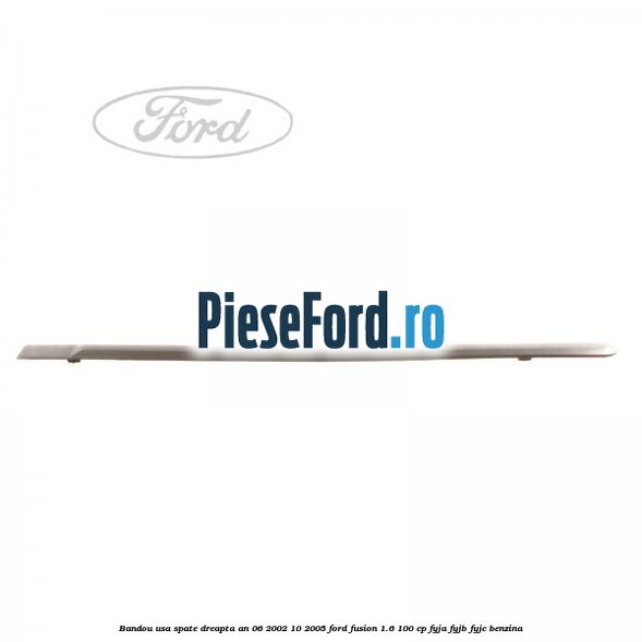 Bandou usa spate dreapta an 06/2002-10/2005 Ford Fusion 1.6 100 cp Bandou usa spate dreapta an 06/2002-10/2005 Ford Fusion 1.6 100 cp FYJA, FYJB, FYJC benzina