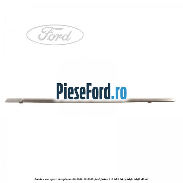 Bandou usa spate dreapta an 06/2002-10/2005 Ford Fusion 1.6 TDCi 90 cp HHJA, HHJB diesel