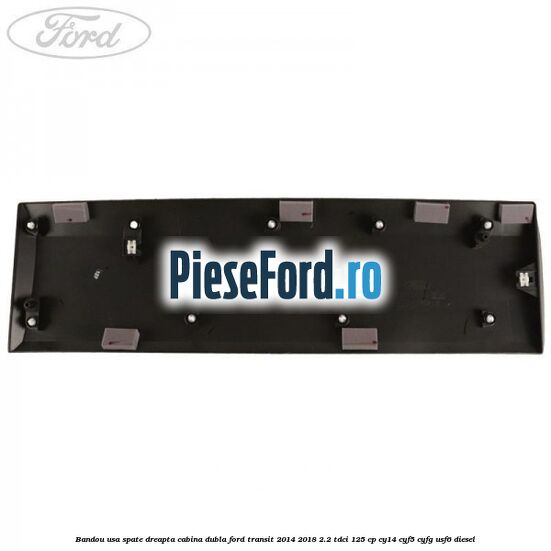 Bandou usa spate dreapta cabina dubla Ford Transit 2014-2018 2.2 TDCi 125 cp CY14, CYF5, CYFG, USF6 diesel