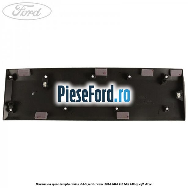 Bandou usa spate dreapta cabina dubla Ford Transit 2014-2018 2.2 TDCi 155 cp CVF5 diesel