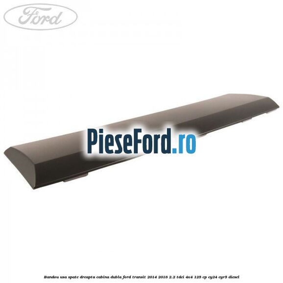 Bandou usa spate dreapta cabina dubla Ford Transit 2014-2018 2.2 TDCi 4x4 125 cp CY24, CYR5 diesel