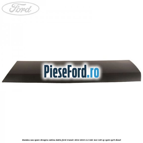 Bandou usa spate dreapta cabina dubla Ford Transit 2014-2018 2.2 TDCi 4x4 125 cp CY24, CYR5 diesel