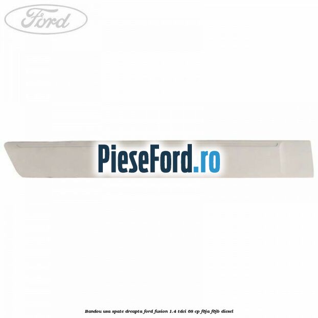 Bandou usa spate dreapta Ford Fusion 1.4 TDCi 68 cp F6JA, F6JB diesel