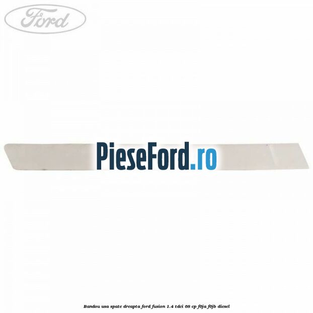 Bandou usa spate dreapta Ford Fusion 1.4 TDCi 68 cp F6JA, F6JB diesel