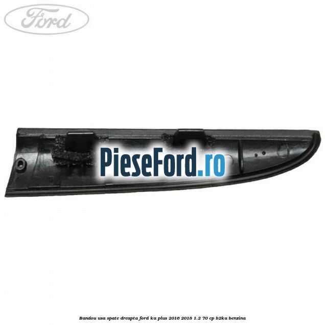 Bandou usa spate dreapta Ford Ka plus 2016-2018 1.2 70 cp B2KA benzina