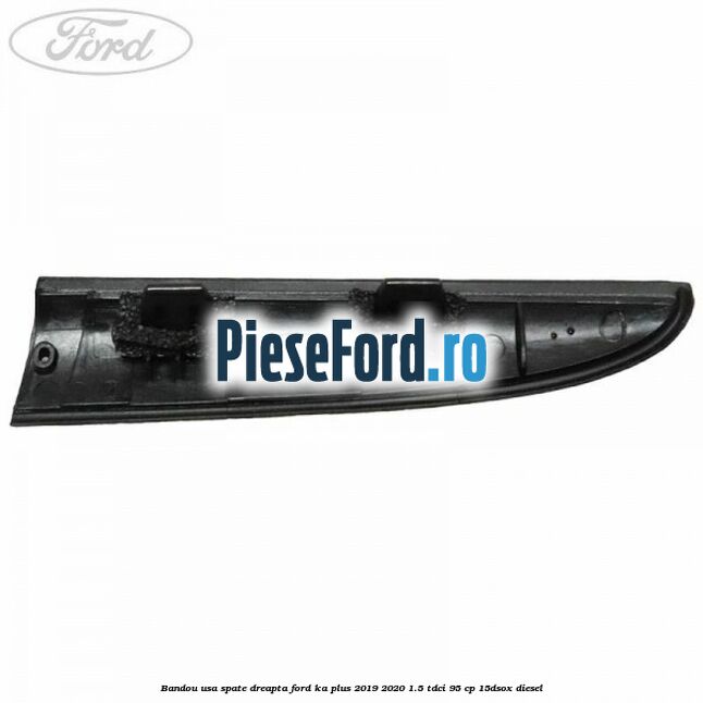 Bandou usa spate dreapta Ford Ka plus 2019-2020 1.5 TDCI 95 cp 15DSOX diesel