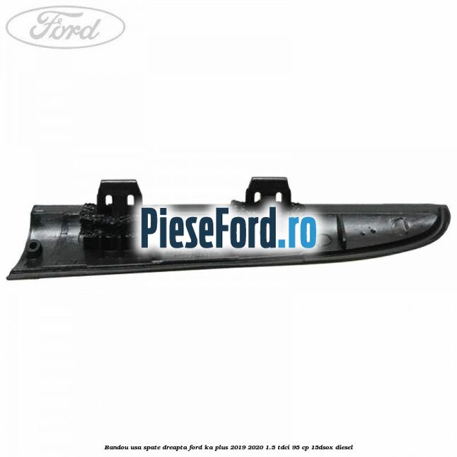 Bandou usa spate dreapta Ford Ka plus 2019-2020 1.5 TDCI 95 cp 15DSOX diesel