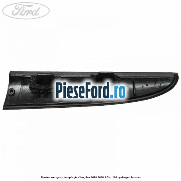 Bandou usa spate dreapta Ford Ka plus 2019-2020 1.5 Ti 120 cp dragon benzina