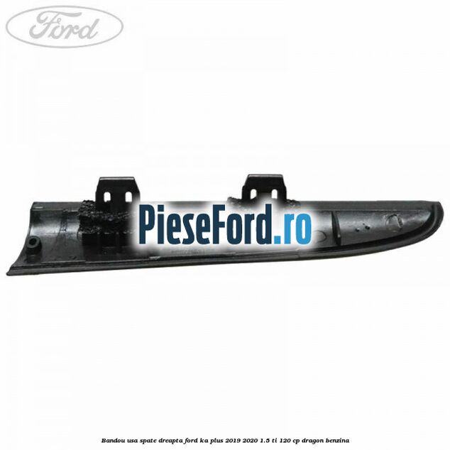 Bandou usa spate dreapta Ford Ka plus 2019-2020 1.5 Ti 120 cp dragon benzina