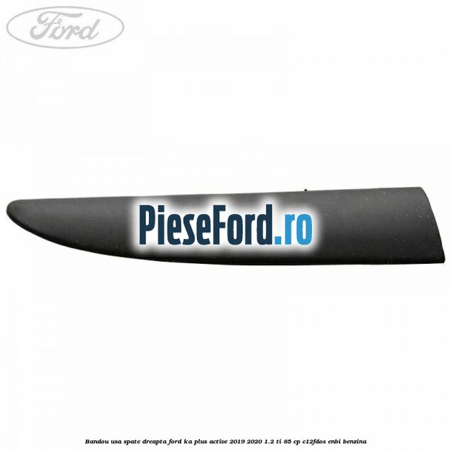 Bandou usa spate dreapta Ford Ka plus Active 2019-2020 1.2 Ti 85 cp Bandou usa spate dreapta Ford Ka plus Active 2019-2020 1.2 Ti 85 cp C12FDOS, ENBI benzina