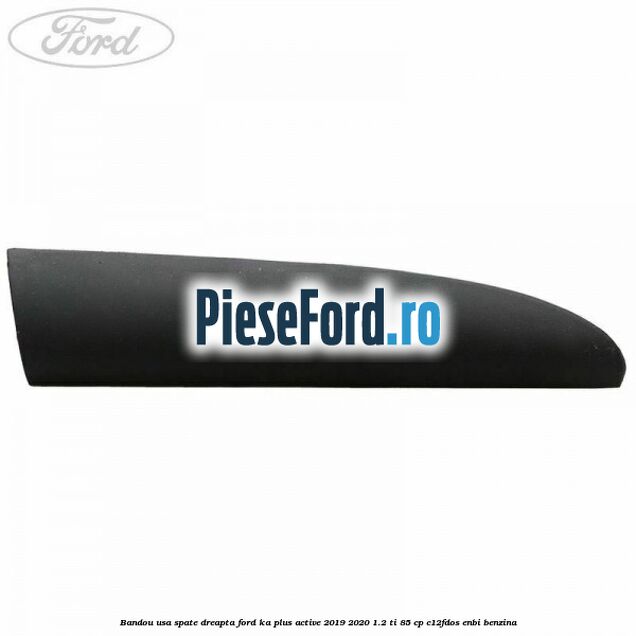 Bandou usa spate dreapta Ford Ka plus Active 2019-2020 1.2 Ti 85 cp Bandou usa spate dreapta Ford Ka plus Active 2019-2020 1.2 Ti 85 cp C12FDOS, ENBI benzina