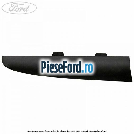 Bandou usa spate dreapta Ford Ka plus Active 2019-2020 1.5 TDCI 95 cp 15DSOX diesel