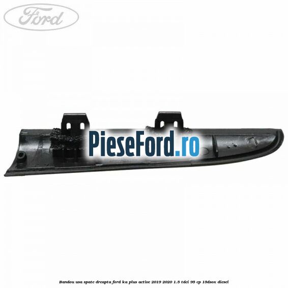 Bandou usa spate dreapta Ford Ka plus Active 2019-2020 1.5 TDCI 95 cp 15DSOX diesel
